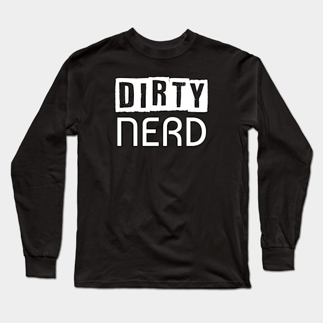 Dirty Nerd Long Sleeve T-Shirt by Muzehack